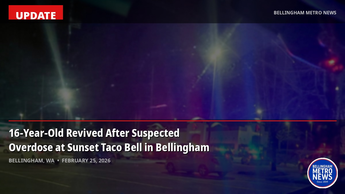 UPDATE: 16-year-old revived after suspected overdose at Sunset Taco Bell in Bellingham